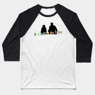 Dad_you're_my_hero! Baseball T-Shirt